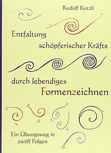 - Entfaltung schöpferischer Kräfte durch lebendiges Formenzeichnen