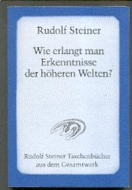 - Wie erlangt man Erkenntnisse der höheren Welten?