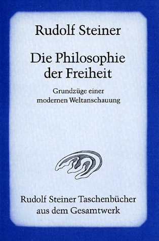 - Die Philosophie der Freiheit: Grundzüge einer modernen Weltanschauung. Seelische Beobachtungsresultate nach naturwissenschaftlicher Methode
