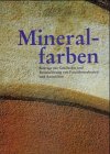 -- - Mineralfarben.Beiträge zur Geschichte und Restaurierung von Fassadenmalereien und Anstrichen