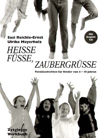 - Heisse Füsse, Zaubergrüsse. Inkl. CD: TanzGeschichten für Kinder von 4-10 Jahren