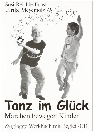 - Tanz im Glück: Märchen bewegen Kinder