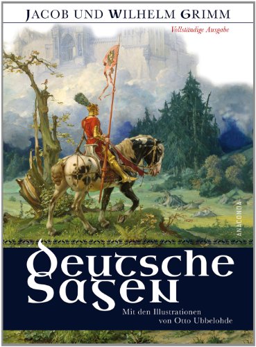  - Deutsche Sagen - Vollständige Ausgabe (mit den Illustrationen von Otto Ubbelohde)