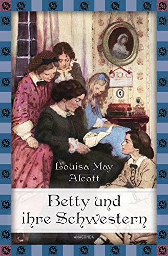  - Betty und ihre Schwestern - Gesamtausgabe (Anaconda Kinderbuchklassiker)