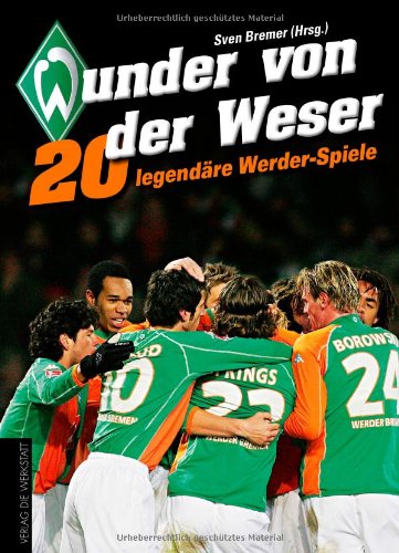 - Wunder von der Weser: 20 legendäre Werder-Spiele