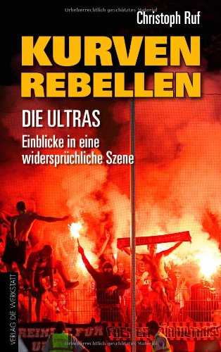  - Kurven-Rebellen: Die Ultras - Einblicke in eine widersprüchliche Szene