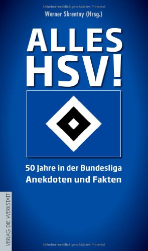  - Alles HSV!: 50 Jahre in der Bundesliga - Anekdoten und Fakten