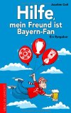  - Bayern-Album: Unvergessliche Sprüche, Fotos, Anekdoten