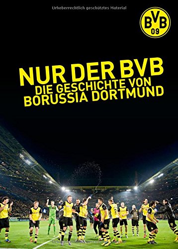  - Nur der BVB: Die Geschichte von Borussia Dortmund