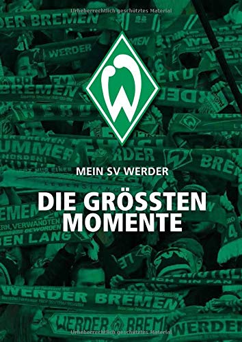  - Mein SV Werder: Die größten Momente