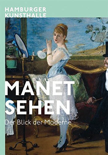  - Manet - Sehen: Der Blick der Moderne