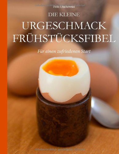  - Die kleine Urgeschmack Frühstücksfibel: Für einen zufriedenen Start