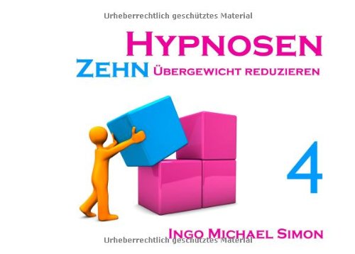 - Zehn Hypnosen. Band 4: Übergewicht reduzieren