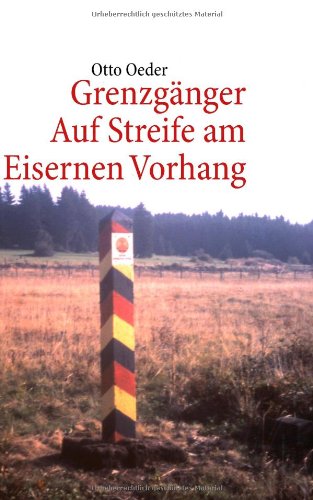  - Grenzgänger: Auf Streife am Eisernen Vorhang