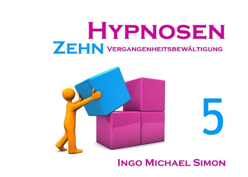 - Zehn Hypnosen. Band 5: Vergangenheitsbewältigung