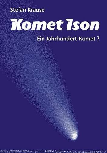  - Komet Ison: Ein Jahrhundert-Komet?