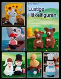  - Mein Häkelzoo: Tiere zum Kuscheln, Spielen und Verschenken