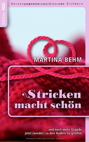 - Stricken macht schön: ... und noch mehr gute Gründe, jetzt (wieder) zu den Nadeln zu greifen