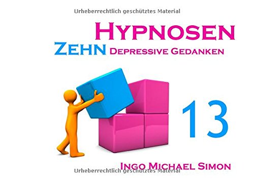 - Zehn Hypnosen. Band 13: Depressive Gedanken