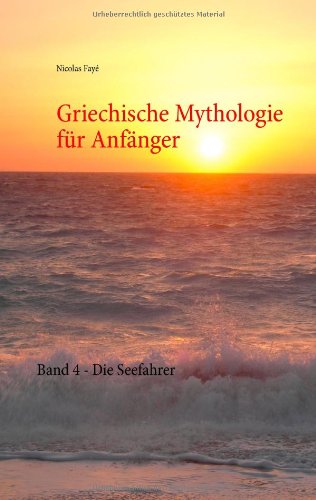  - Griechische Mythologie für Anfänger: Band 4 - Die Seefahrer