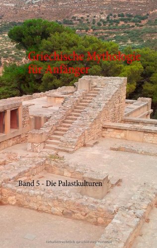 - Griechische Mythologie für Anfänger: Band 5 - Die Palastkulturen