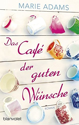 - Das Café der guten Wünsche: Roman