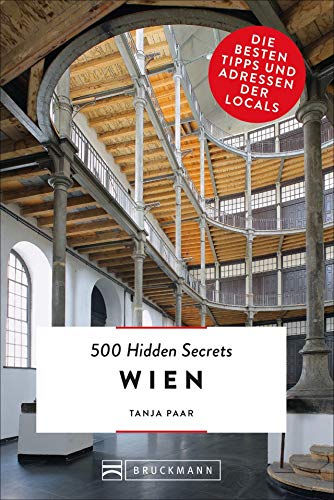  - 500 Hidden Secrets Wien. Die besten Tipps und Adressen der Locals. Ein Reiseführer mit garantiert den besten Geheimtipps und Adressen. NEU 2019