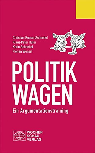 - Politik wagen: Ein Argumentationstraining