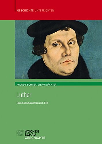 - Luther: Unterrichtsmaterial zum Film (Geschichte unterrichten)