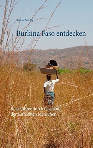  - Burkina Faso entdecken: Reiseführer durch das Land der aufrechten Menschen