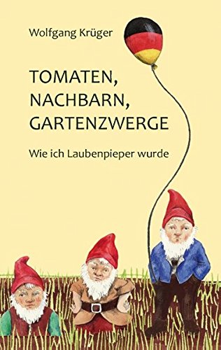  - Tomaten, Nachbarn, Gartenzwerge: Wie ich Laubenpieper wurde