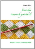  - tunesisch Sträkeln - tunesisch Häkeln: vom Einsteiger zum Fortgeschrittenen  mit 12 Quadraten und tunesischer Sträkelschrift