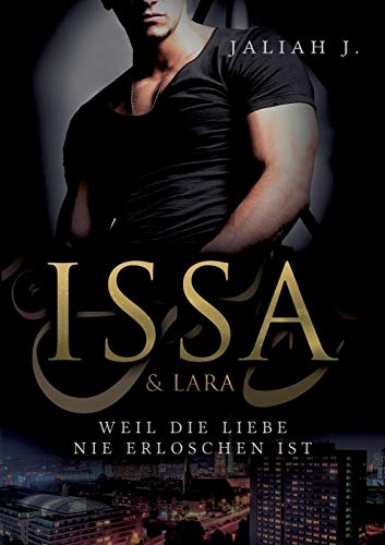 J., Jaliah - Issa & Lara: Weil die Liebe nie erloschen ist