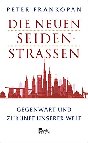 Frankopan , Peter - Die neuen Seidenstraßen: Gegenwart und Zukunft unserer Welt