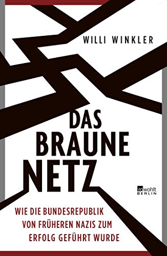  - Das braune Netz: Wie die Bundesrepublik von früheren Nazis zum Erfolg geführt wurde