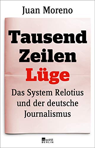  - Tausend Zeilen Lüge: Das System Relotius und der deutsche Journalismus