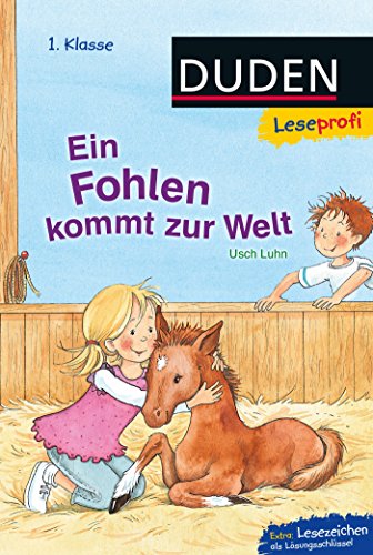 Luhn, Usch - Leseprofi – Ein Fohlen kommt zur Welt, 1. Klasse (DUDEN Leseprofi 1. Klasse)