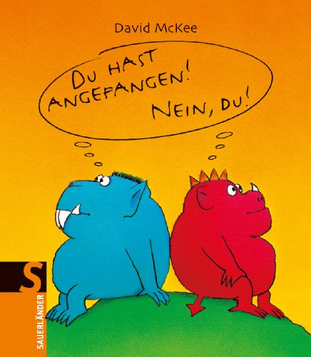 - Du hast angefangen! Nein, du!