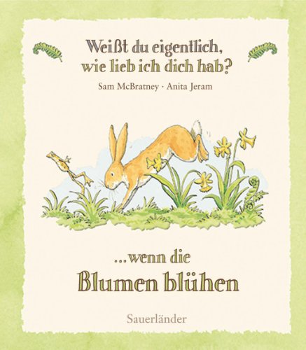 - Weißt du eigentlich, wie lieb ich dich hab?: Wenn die Blumen blühen
