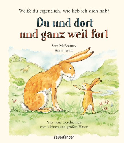  - Weißt du eigentlich, wie lieb ich Dich hab? Da und dort und ganz weit fort