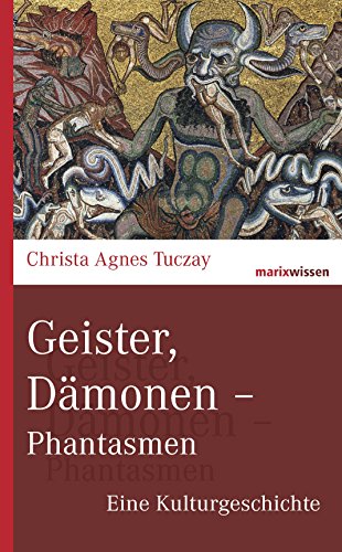 - Geister, Dämonen - Phantasmen: Eine Kulturgeschichte (marixwissen)