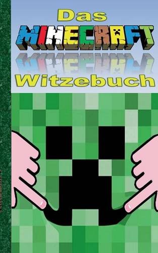  - Das Minecraft Witze Buch: Inoffizielles Minecraft Buch (lustig, lachen, witzig; inoffizielle Minecraft Bücher) (Minecraft für Kinder, Minecraft Humor, ... Spiel, Steve, creeper, herobrine, ghast)