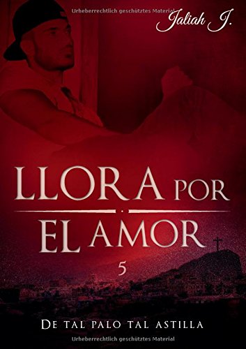 J., Jaliah - Llora por el amor 5: De tal palo tal astilla