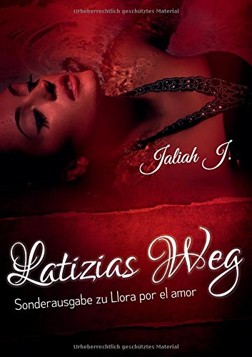 J., Jaliah - Latizias Weg: Sonderausgabe (Llora por el amor)