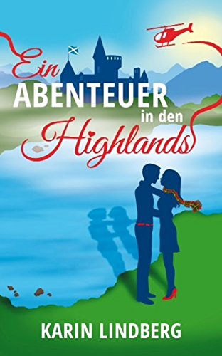  - Ein Abenteuer in den Highlands: Ein Schottland-Liebesroman