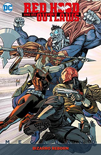  - Red Hood und die Outlaws Megaband: Bd. 2 (2. Serie): Bizarro Reborn