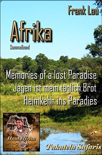 - Jagderlebnisse in Afrika/Sammelband: AFRIKA mit den Augen des Jägers: Sammelband Afrika
