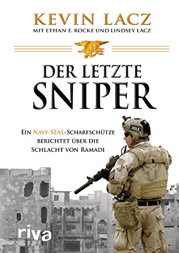 - Der letzte Sniper: Ein Navy-SEAL-Scharfschütze berichtet über die Schlacht von Ramadi