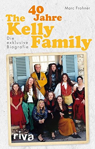 - 40 Jahre The Kelly Family: Die exklusive Biografie