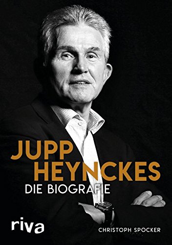  - Jupp Heynckes: Die Biografie